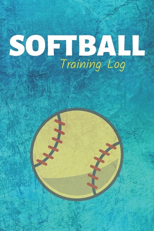 Softball Training Log: Softball Journal & Baseball Sport Coaching Notebook Motivation Quotes - Training Practice Diary To Write In (110 Lined (Paperback)
