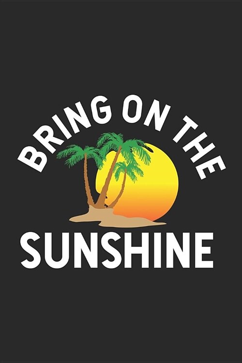 Bring On The Sunshine: Summer Notebook, Hawaiian Journal, Hawaii Beach Vacation Memory Book, Travel Diary Planner (Paperback)