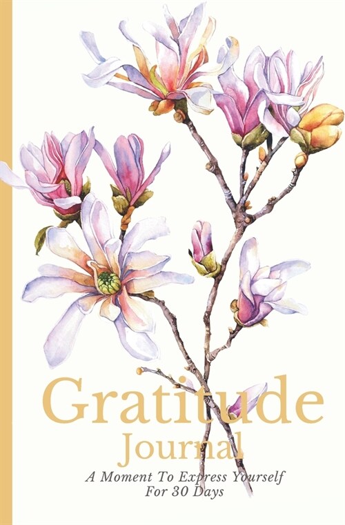 Gratitude Journal: A Moment To Express Yourself For 30 Days: Daily Gratitude Writing Notebook (Paperback)