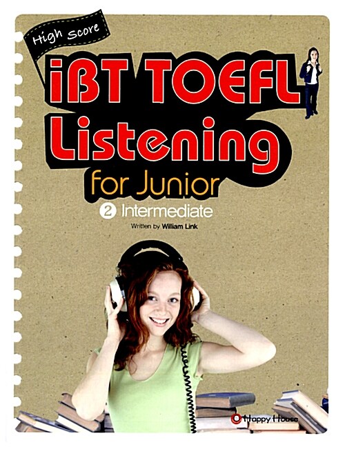 High Score iBT TOEFL Listening for junior 2 Intermediate (Student Book + 오디오 CD 3장 + Audio Scripts & Answer Key)