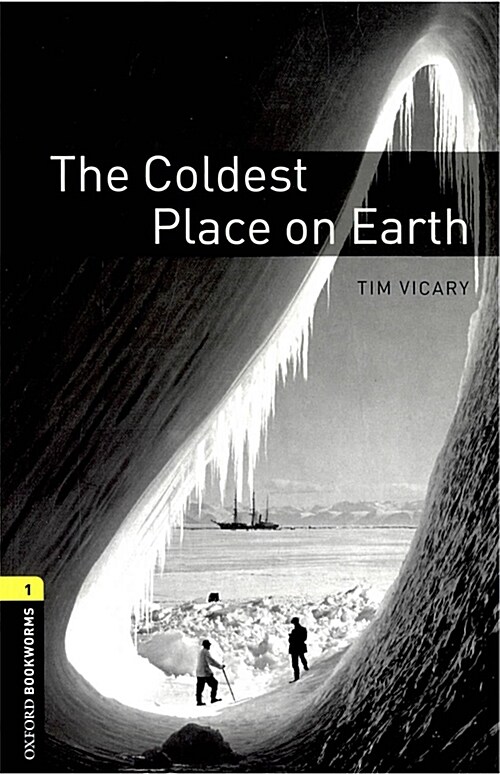 Oxford Bookworms Library Level 1 : The Coldest Place on Earth (Paperback, 3rd Edition)