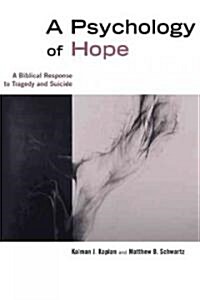 Psychology of Hope: A Biblical Response to Tragedy and Suicide (Revised, Expanded) (Paperback, 2, Revised, Expand)