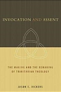 Invocation and Assent: The Making and Remaking of Trinitarian Theology (Paperback)