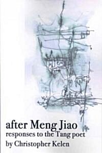 After Meng Jiao: Responses to the Tang Poet (Paperback)