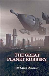 The Great Planet Robbery (Paperback)