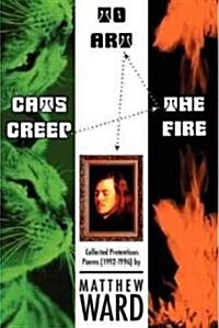 Cats Creep the Fire to Art (Paperback)