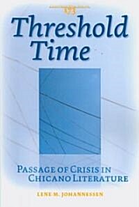 Threshold Time: Passage of Crisis in Chicano Literature (Paperback)