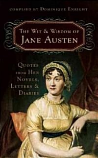 The Wit and Wisdom of Jane Austen: Quotes from Her Novels, Letters, and Diaries (Paperback)