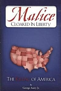 Malice Cloaked in Liberty (Paperback)