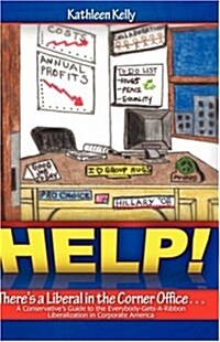 Help! Theres a Liberal in the Corner Office. (Paperback)