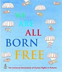 We are All Born Free : The Universal Declaration of Human Rights in Pictures (Hardcover)