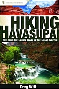 Exploring Havasupai: A Guide to the Heart of the Grand Canyon (Paperback)