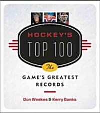 Hockeys Top 100: The Games Greatest Records (Paperback)