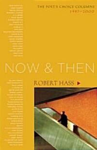 Now and Then: The Poets Choice Columns, 1997-2000 (Paperback)