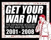 Get Your War On: The Definitive Account of the War on Terror, 2001-2008 (Paperback)