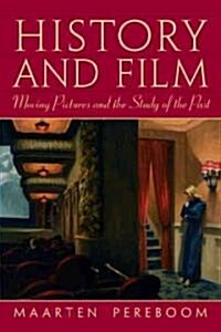 History and Film: Moving Pictures and the Study of the Past (Paperback)