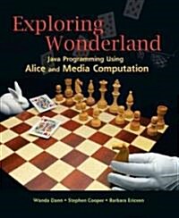 Exploring Wonderland: Java Programming Using Alice and Media Computation (Paperback)