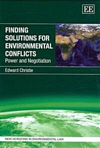 Finding Solutions for Environmental Conflicts : Power and Negotiation (Hardcover)