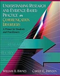 Understanding Research and Evidence-Based Practice in Communication Disorders: A Primer for Students and Practitioners                                 (Hardcover)