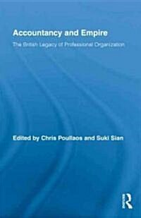 Accountancy and Empire : The British Legacy of Professional Organization (Hardcover)