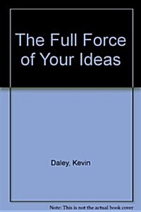 The Full Force of Your Ideas (Paperback)