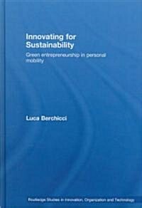 Innovating for Sustainability : Green Entrepreneurship in Personal Mobility (Hardcover)