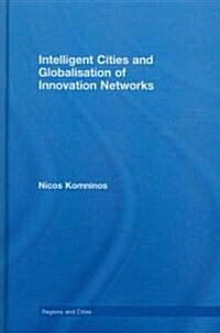 Intelligent Cities and Globalisation of Innovation Networks (Hardcover, 1st)
