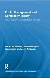 Public Management and Complexity Theory : Richer Decision-Making in Public Services (Hardcover)