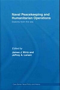 Naval Peacekeeping and Humanitarian Operations : Stability from the Sea (Hardcover)