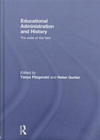 Educational Administration and History : The state of the field (Hardcover)
