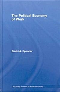 The Political Economy of Work (Hardcover, 1st)