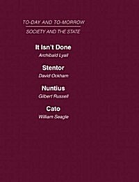 Today and Tomorrow Volume 15 Society & the State : It Isnt Done: Taboos Among the British Islanders Stentor or the Press of Today and Tomorrow Nuntiu (Hardcover)