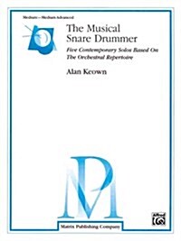 The Musical Snare Drummer: Five Contemporary Solos Based on the Orchestral Repertoire (Paperback)