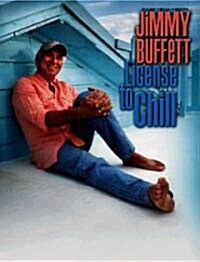 Jimmy Buffett -- License to Chill: Piano/Vocal/Chords (Paperback)