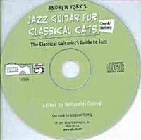 Jazz Guitar for Classical Cats: Chord/Melody (the Classical Guitarists Guide to Jazz (Audio CD)