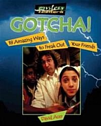 Gotcha!: 18 Amazing Ways to Freak Out Your Friends (Paperback)