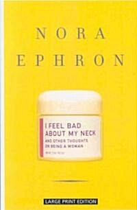 I Feel Bad About My Neck (Paperback, Large Print)