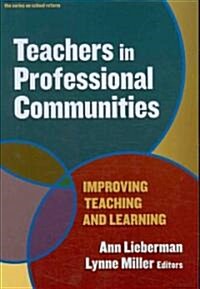 Teachers in Professional Communities: Improving Teaching and Learning (Paperback)