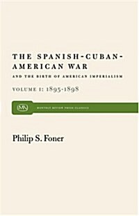 The Spanish-Cuban-American War and the Birth of American Imperialism Vol. 1: 1895-1898 (Paperback)