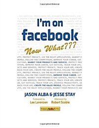 Im on Facebook--Now What: How to Get Personal, Business, and Professional Value from Facebook (Paperback)