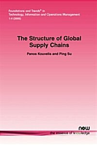 Structure of Global Supply Chains: The Design and Location of Sourcing, Production and Distribution Facility Networks for Global Markets (Paperback)