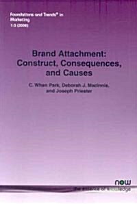 Brand Attachment: Construct, Consequences and Causes (Paperback)