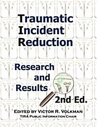Traumatic Incident Reduction: Research and Results, 2nd Edition (Paperback, 2)