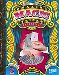 Amazing Magic Tricks: Apprentice Level (Library Binding)