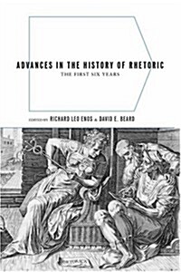 Advances in the History of Rhetoric: The First Six Years (Hardcover)