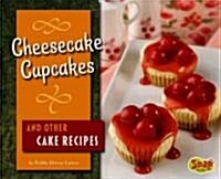 Cheesecake Cupcakes and Other Cake Recipes (Library Binding)