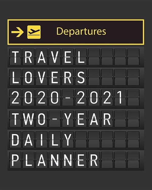 Travel Lovers 2020 - 2021 Two Year Daily Planner: Travel Inspiration Vacation Cruise or Budget Backpacker - Daily Weekly Monthly Calendar Organizer - (Paperback)