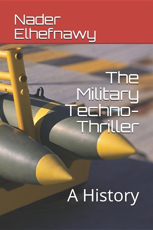 The Military Techno-Thriller: A History (Paperback)