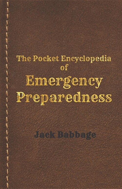 The Pocket Encyclopedia of Emergency Preparedness: A Handbook for Survivors (Paperback)