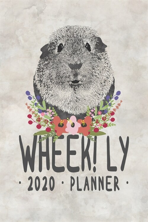 WHEEK! LY 2020 Planner: Cute Guinea Pig Weekly Schedule Planner for 2020 (Paperback)